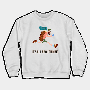 It's all about hiking Crewneck Sweatshirt